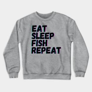 Eat Sleep Fish Repeat Crewneck Sweatshirt